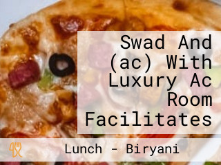 Swad And (ac) With Luxury Ac Room Facilitates