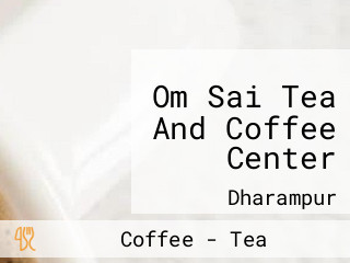 Om Sai Tea And Coffee Center