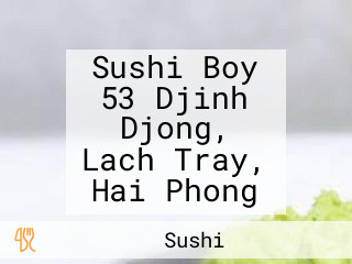 Sushi Boy 53 Djinh Djong, Lach Tray, Hai Phong