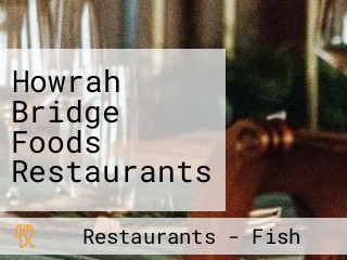 Howrah Bridge Foods Restaurants