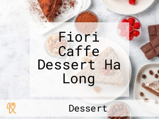 Fiori Caffe Dessert Ha Long