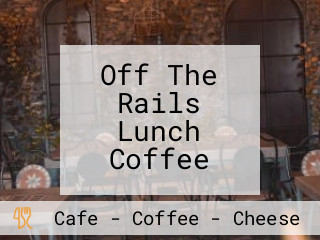 Off The Rails Lunch Coffee