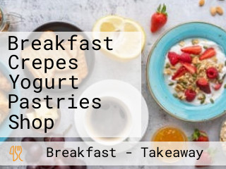 Breakfast Crepes Yogurt Pastries Shop