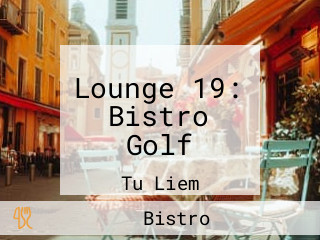 Lounge 19: Bistro Golf