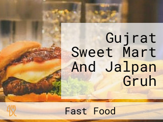 Gujrat Sweet Mart And Jalpan Gruh