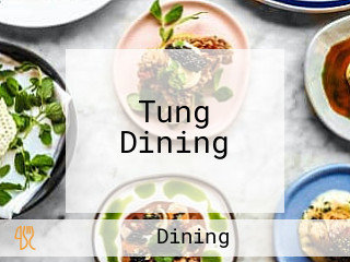 Tung Dining