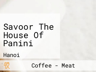 Savoor The House Of Panini