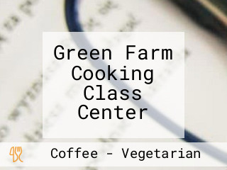 Green Farm Cooking Class Center