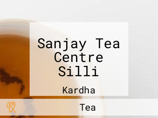 Sanjay Tea Centre Silli