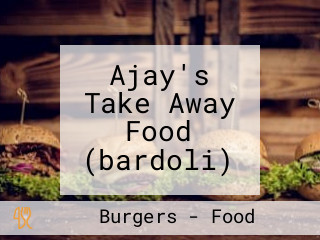 Ajay's Take Away Food (bardoli)