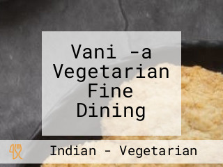 Vani -a Vegetarian Fine Dining