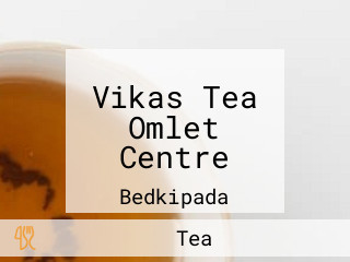 Vikas Tea Omlet Centre