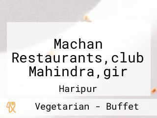 Machan Restaurants,club Mahindra,gir