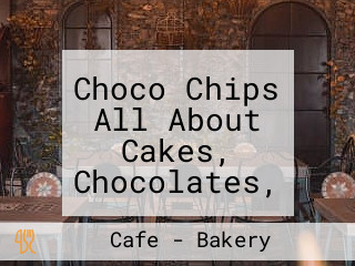 Choco Chips All About Cakes, Chocolates, Cookies Breads