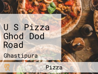 U S Pizza Ghod Dod Road