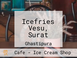 Icefries Vesu, Surat