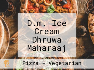 D.m. Ice Cream Dhruwa Maharaaj Ice Cream And नैवेद्यम स्वीट्स