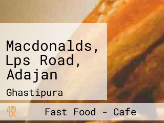 Macdonalds, Lps Road, Adajan