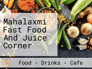 Mahalaxmi Fast Food And Juice Corner