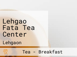 Lehgao Fata Tea Center