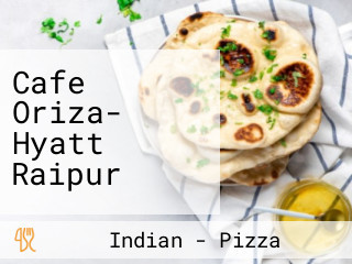 Cafe Oriza- Hyatt Raipur