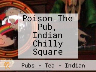 Poison The Pub, Indian Chilly Square