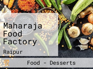 Maharaja Food Factory