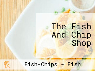 The Fish And Chip Shop