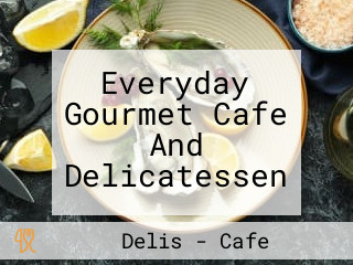 Everyday Gourmet Cafe And Delicatessen