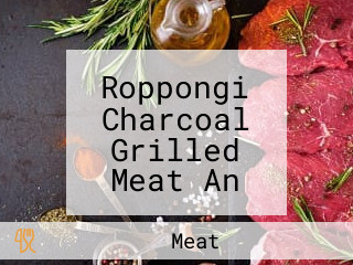 Roppongi Charcoal Grilled Meat An Shinjuku Isetan Liù Běn Mù Tàn Huǒ Shāo Ròu An Xīn Sù Yī Shì Dān Diàn