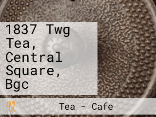 1837 Twg Tea, Central Square, Bgc