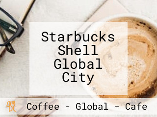 Starbucks Shell Global City