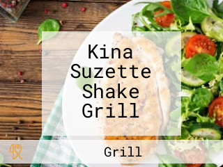 Kina Suzette Shake Grill