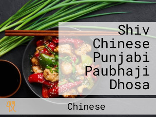 Shiv Chinese Punjabi Paubhaji Dhosa