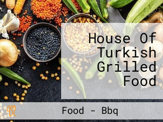 House Of Turkish Grilled Food