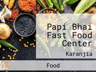 Papi Bhai Fast Food Center