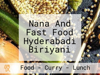 Nana And Fast Food Hyderabadi Biriyani