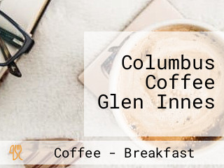 Columbus Coffee Glen Innes