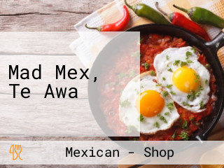 Mad Mex, Te Awa