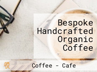 Bespoke Handcrafted Organic Coffee