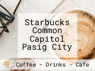 Starbucks Common Capitol Pasig City