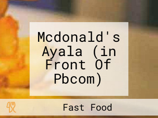 Mcdonald's Ayala (in Front Of Pbcom)