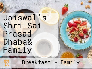 Jaiswal's Shri Sai Prasad Dhaba& Family