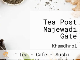 Tea Post Majewadi Gate