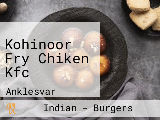 Kohinoor Fry Chiken Kfc