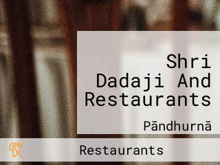 Shri Dadaji And Restaurants