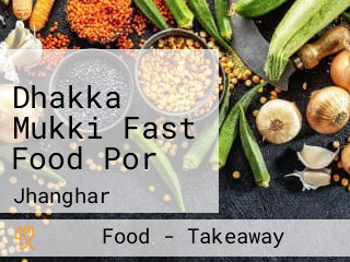 Dhakka Mukki Fast Food Por