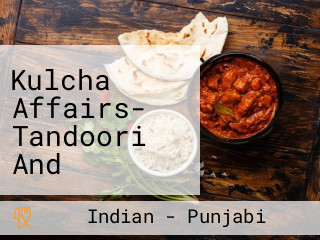 Kulcha Affairs- Tandoori And Punjabi Cuisine