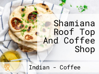 Shamiana Roof Top And Coffee Shop