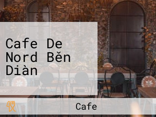 Cafe De Nord Běn Diàn